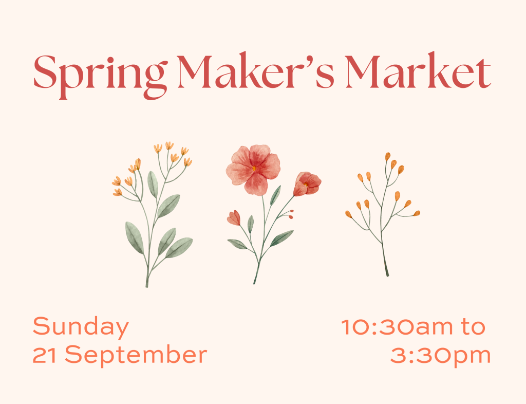 Spring Maker's Market Sunday 21 September 10:30am - 3:30pm